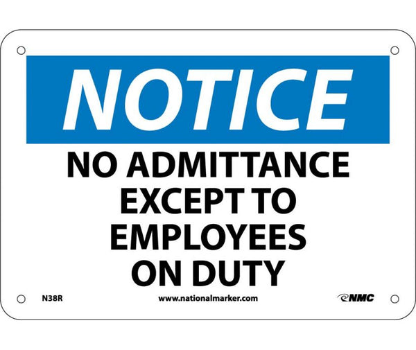 NOTICE, NO ADMITTANCE EXCEPT TO EMPLOYEES ON DUTY, 10X14, RIGID PLASTIC