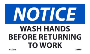 NOTICE, WASH HANDS BEFORE RETURNING TO WORK, 7X10, RIGID PLASTIC