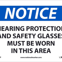 NOTICE, HEARING PROTECTION  AND SAFETY GLASSES MUST BE WORN IN THIS AREA, 7X10, .0045 PRESSURE SENSITIVE VINYL