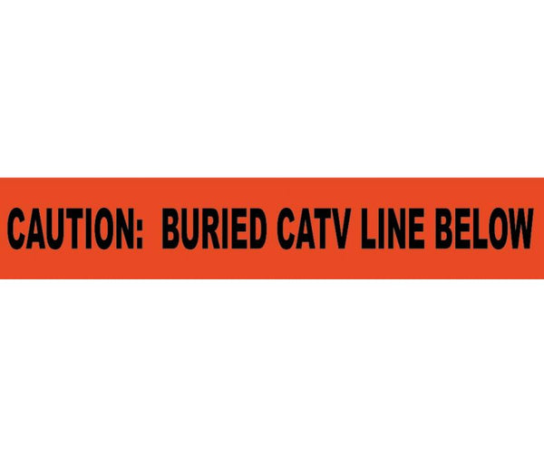 NON-DETECTABLE UNDERGROUND TAPE, CAUTION BURIED CATV LINE BELOW, 3