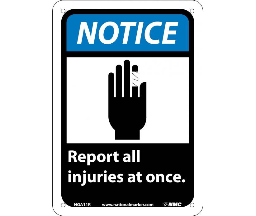 NOTICE, REPORT ALL INJURIES AT ONCE (W/GRAPHIC), 10X7, RIGID PLASTIC