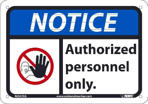 NOTICE AUTHORIZED PERSONNEL ONLY SIGN, 7X10, .050 PLASTIC