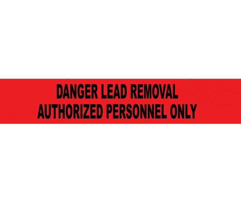 TAPE, BARRICADE, DANGER LEAD REMOVAL AUTHORIZED PERSONNEL ONLY, 3 MIL 3