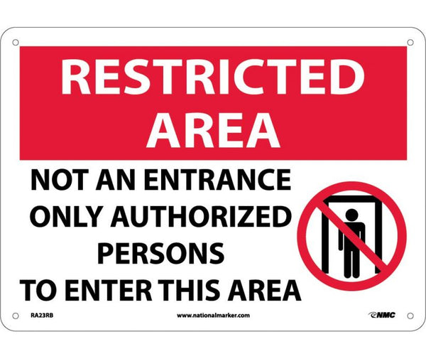 RESTRICTED AREA, NOT AN ENTRANCE ONLY AUTHORIZED PERSONS TO ENTER THIS AREA, GRAPHIC, 10X14, RIGID PLASTIC