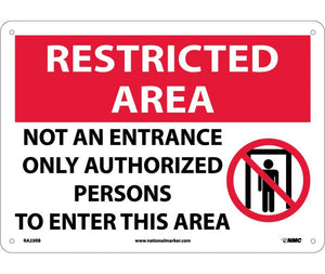RESTRICTED AREA, NOT AN ENTRANCE ONLY AUTHORIZED PERSONS TO ENTER THIS AREA, GRAPHIC 10X14, .040 ALUM