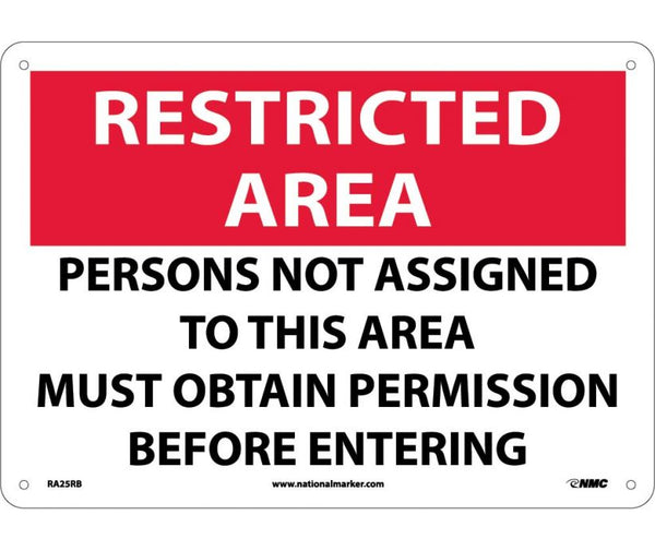 RESTRICTED AREA, PERSONS NOT ASSIGNED TO THIS AREA MUST OBTAIN PERMISSION BEFORE ENTERING, 10X14, .040 ALUM