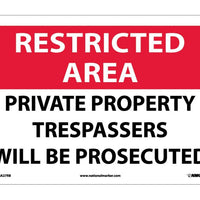 RESTRICTED AREA, PRIVATE PROPERTY TRESPASSERS WILL BE PROSECUTED, 10X14, RIGID PLASTIC