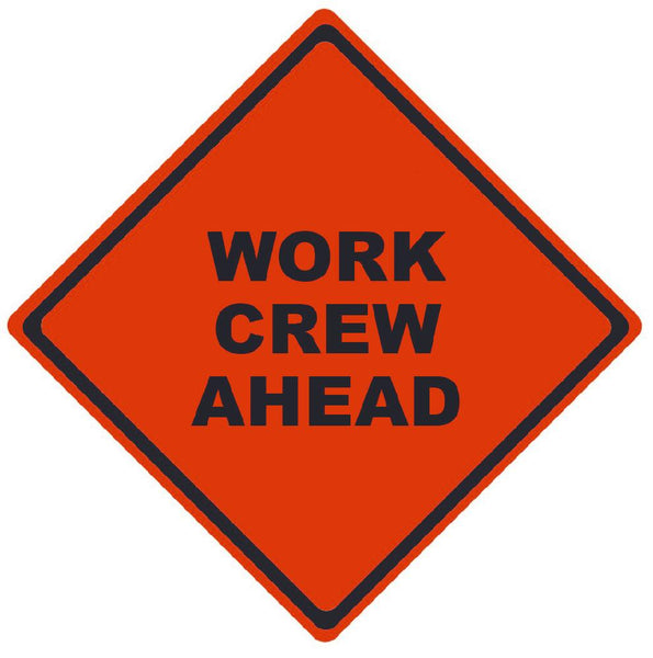 TRAFFIC, WORK CREW AHEAD, 48X48, ROLL UP SIGN, MICROPRISMATIC REFLECTIVE MATERIAL