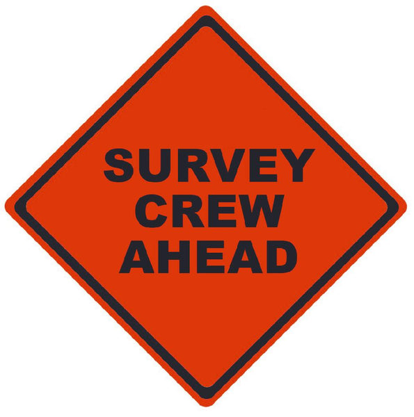 TRAFFIC, SURVEY CREW AHEAD, 48X48, ROLL UP SIGN, REFLECTIVE VINYL MATERIAL