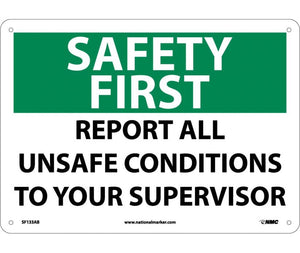 SAFETY FIRST, REPORT ALL UNSAFE CONDITIONS, 10X14, .040 ALUM
