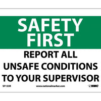 SAFETY FIRST, REPORT ALL UNSAFE CONDITIONS TO YOUR SUPERVISOR, 7X10, RIGID PLASTIC