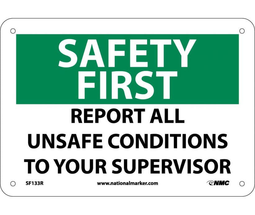 SAFETY FIRST, REPORT ALL UNSAFE CONDITIONS TO YOUR SUPERVISOR, 7X10, RIGID PLASTIC
