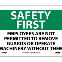 SAFETY FIRST, EMPLOYEES ARE NOT PERMITTED TO REMOVE GUARDS.., 10X14, RIGID PLASTIC