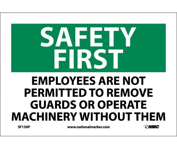 SAFETY FIRST, EMPLOYEES ARE NOT PERMITTED TO REMOVE GUARDS.., 10X14, RIGID PLASTIC