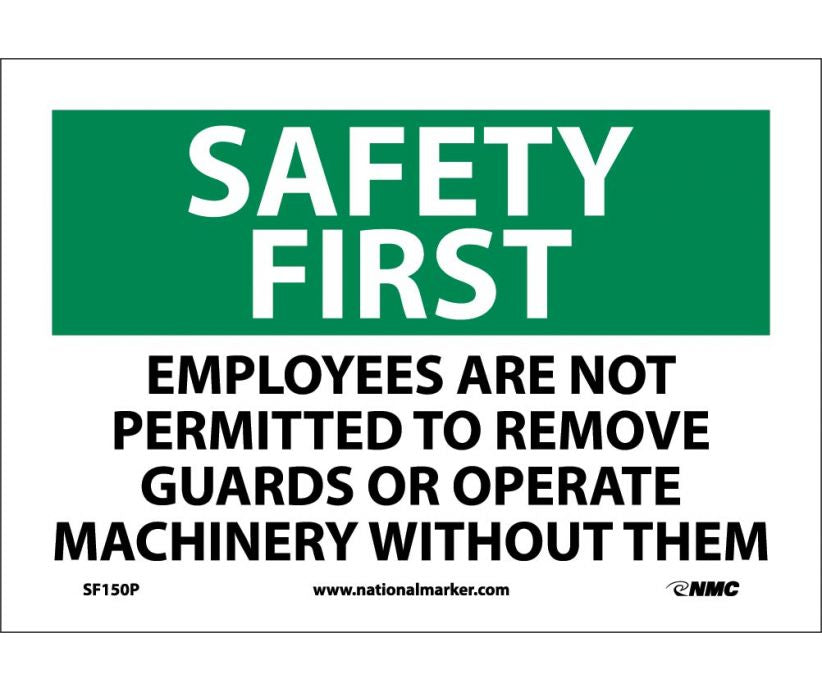 SAFETY FIRST, EMPLOYEES ARE NOT PERMITTED TO REMOVE GUARDS.., 10X14, RIGID PLASTIC