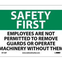 SAFETY FIRST, EMPLOYEES ARE NOT PERMITTED TO REMOVE GUARDS.., 10X14, PS VINYL