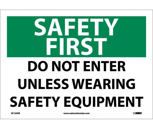 SAFETY FIRST, DO NOT ENTER UNLESS WEARING SAFETY EQUIPMENT, 10X14,  PS VINYL