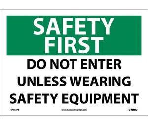 SAFETY FIRST, DO NOT ENTER UNLESS WEARING SAFETY EQUIPMENT, 10X14, RIGID PLASTIC