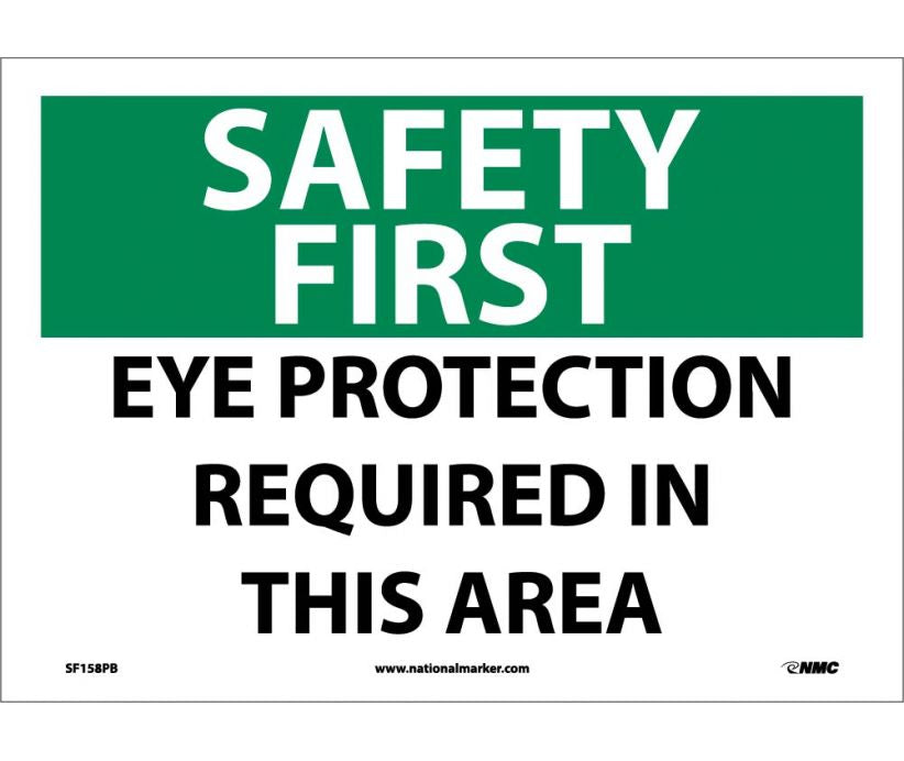 SAFETY FIRST, EYE PROTECTION REQUIRED IN THIS AREA, 10X14, RIGID PLASTIC