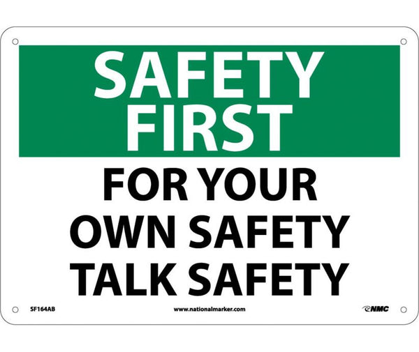 SAFETY FIRST, FOR YOUR OWN SAFETY TALK SAFETY, 10X14, .040 ALUM