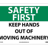 SAFETY FIRST, KEEP HANDS OUT OF MOVING MACHINERY, 10X14, RIGID PLASTIC