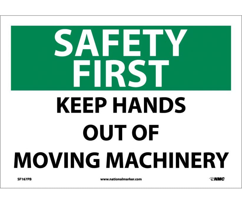 SAFETY FIRST, KEEP HANDS OUT OF MOVING MACHINERY, 10X14, RIGID PLASTIC