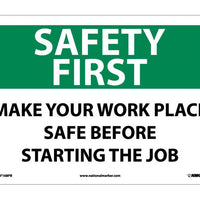 SAFETY FIRST, MAKE YOUR WORK PLACE SAFE BEFORE STARTING THE JOB, 10X14, PS VINYL