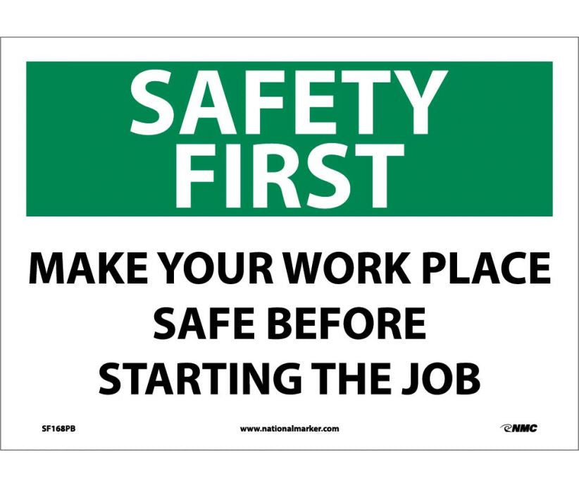 SAFETY FIRST, MAKE YOUR WORK PLACE SAFE BEFORE STARTING THE JOB, 10X14, PS VINYL