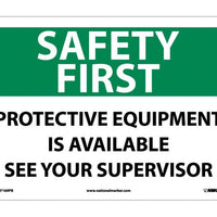 SAFETY FIRST, PROTECTIVE EQUIPMENT IS AVAILABLE SEE YOUR SUPERVISOR, 10X14, RIGID PLASTIC