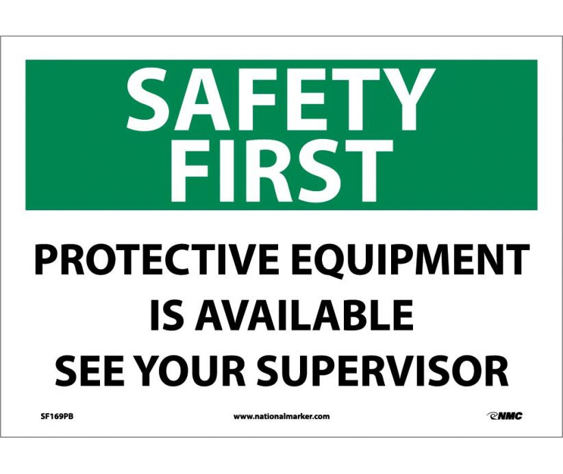 SAFETY FIRST, PROTECTIVE EQUIPMENT IS AVAILABLE SEE YOUR SUPERVISOR, 10X14, RIGID PLASTIC