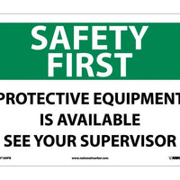 SAFETY FIRST, PROTECTIVE EQUIPMENT IS AVAILABLE SEE YOUR SUPERVISOR, 10X14, PS VINYL