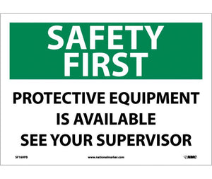 SAFETY FIRST, PROTECTIVE EQUIPMENT IS AVAILABLE SEE YOUR SUPERVISOR, 10X14, PS VINYL