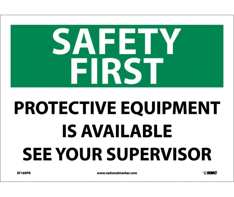 SAFETY FIRST, PROTECTIVE EQUIPMENT IS AVAILABLE SEE YOUR SUPERVISOR, 10X14, PS VINYL