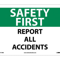 SAFETY FIRST, REPORT ALL ACCIDENTS, 10X14, RIGID PLASTIC
