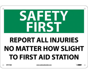 SAFETY FIRST, REPORT ALL INJURIES NO MATTER HOW SLIGHT TO FIRST AID STATION, 10X14, .040 ALUM