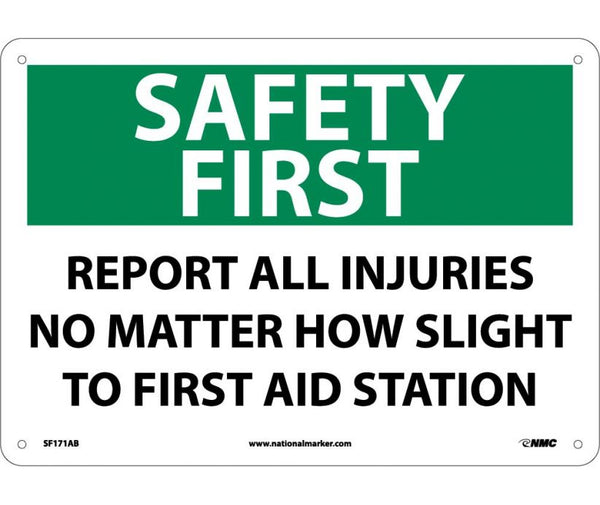 SAFETY FIRST, REPORT ALL INJURIES NO MATTER HOW SLIGHT TO FIRST AID STATION, 10X14, .040 ALUM