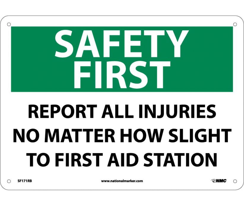 SAFETY FIRST, REPORT ALL INJURIES NO MATTER HOW SLIGHT TO FIRST AID STATION, 10X14, RIGID PLASTIC