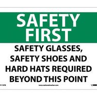 SAFETY FIRST, SAFETY GLASSES SAFETY SHOES AND HARD HATS REQUIRED BEYOND THIS POINT, 10X14, RIGID PLASTIC