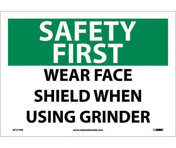 SAFETY FIRST, WEAR FACE SHIELD WHEN USING GRINDER, 10X14, RIGID PLASTIC