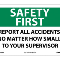 SAFETY FIRST, REPORT ALL ACCIDENTS NO MATTER HOW SMALL TO YOUR SUPERVISOR, 10X14, PS VINYL