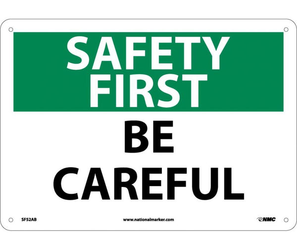 SAFETY FIRST, BE CAREFUL, 10X14, .040 ALUM