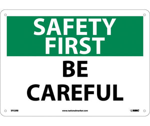 SAFETY FIRST, BE CAREFUL, 10X14, RIGID PLASTIC