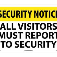 SECURITY NOTICE, ALL VISITORS MUST REPORT TO SECURITY, 14X20, RIGID PLASTIC