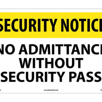 SECURITY NOTICE, NO ADMITTANCE WITHOUT SECURITY PASS, 14X20, RIGID PLASTIC
