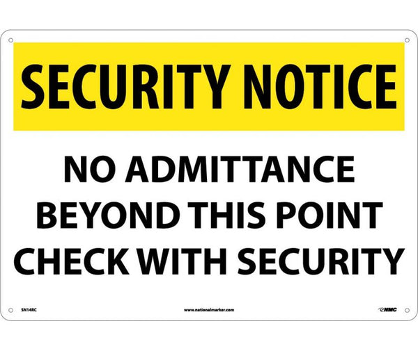 SECURITY NOTICE, NO ADMITTANCE BEYOND THIS POINT CHECK.. 14X20, .040 ALUM