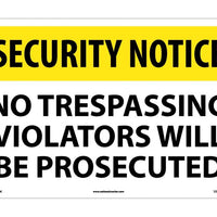 SECURITY NOTICE, NO TRESPASSING VIOLATORS WILL BE PROSECUTED, 14X20, .040 ALUM