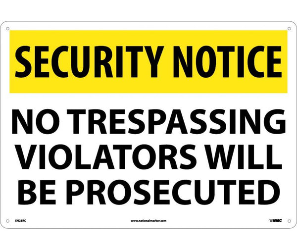 SECURITY NOTICE, NO TRESPASSING VIOLATORS WILL BE PROSECUTED, 14X20, .040 ALUM