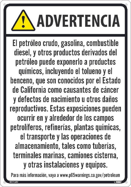 WARNING CRUDE OIL, GASOLINE, DIESEL FUEL, AND OTHER PETROLEUM PRODUCTS CAN EXPOSE YOU TO CHEMICALS INCLUDING TOLUENE AND BENZENE, WHICH ARE KNOWN TO THE STATE OF CALIFORNIA TO CAUSE CANCER...12X18, PS VINYL, SPANISH