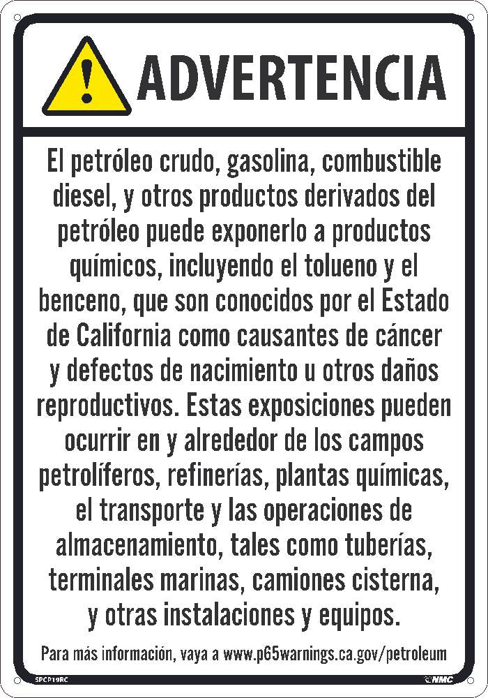 WARNING CRUDE OIL, GASOLINE, DIESEL FUEL, AND OTHER PETROLEUM PRODUCTS CAN EXPOSE YOU TO CHEMICALS INCLUDING TOLUENE AND BENZENE, WHICH ARE KNOWN TO THE STATE OF CALIFORNIA TO CAUSE CANCER...12X18, RIGID PLASTIC, SPANISH