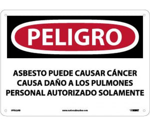 PELIGRO ASBESTOS MAY CAUSE CANCER CAUSES DAMAGE TO LUNGS AUTHORIZED PERSONNEL ONLY, 10 X 14, .040 ALUM